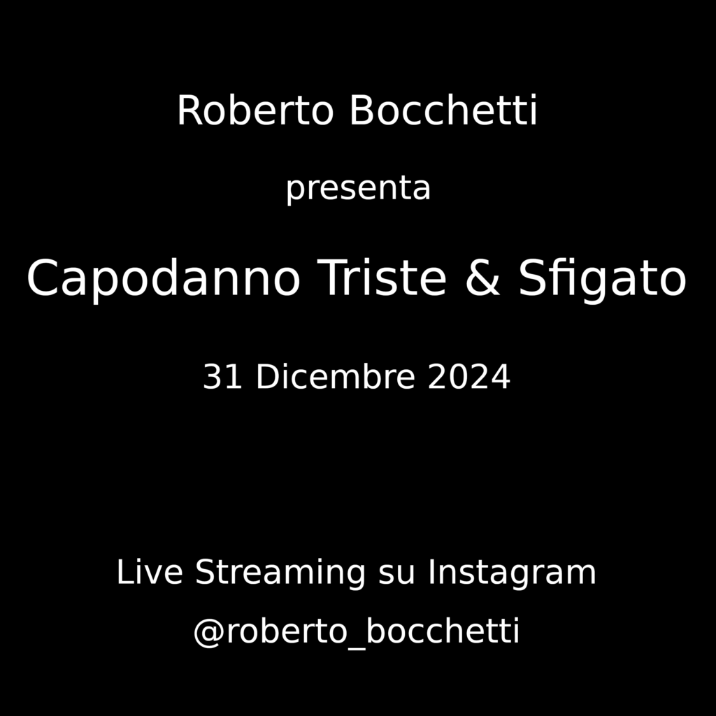 Capodanno Triste & Sfigato, presentato da Roberto Bocchetti